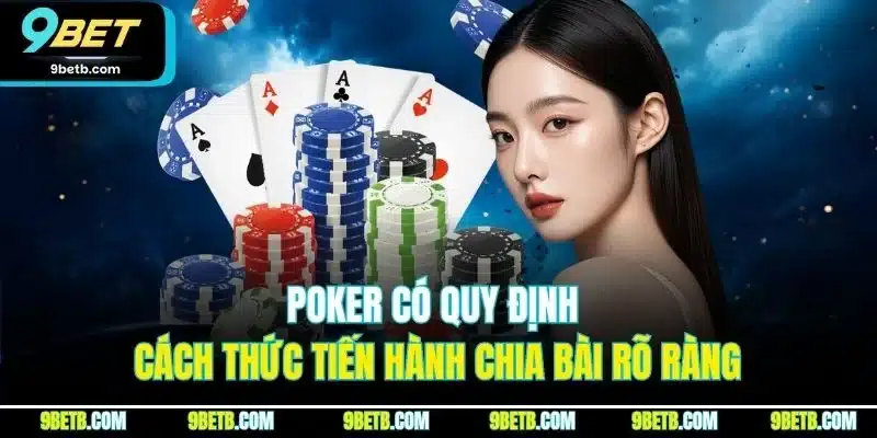 Poker 9BET - Thông Tin Về Luật Chơi Cùng Biến Thể Nổi Trội 3 Poker có quy định cách thức tiến hành chia bài rõ ràng
